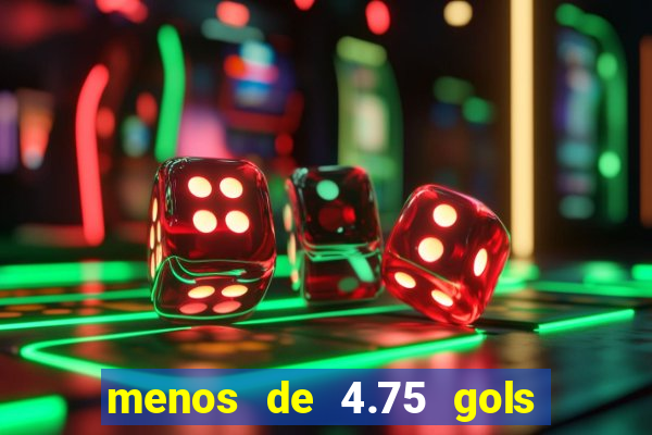 menos de 4.75 gols o que significa